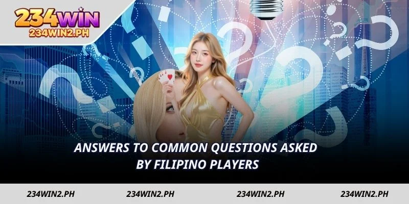 Answers to common questions asked by Filipino players