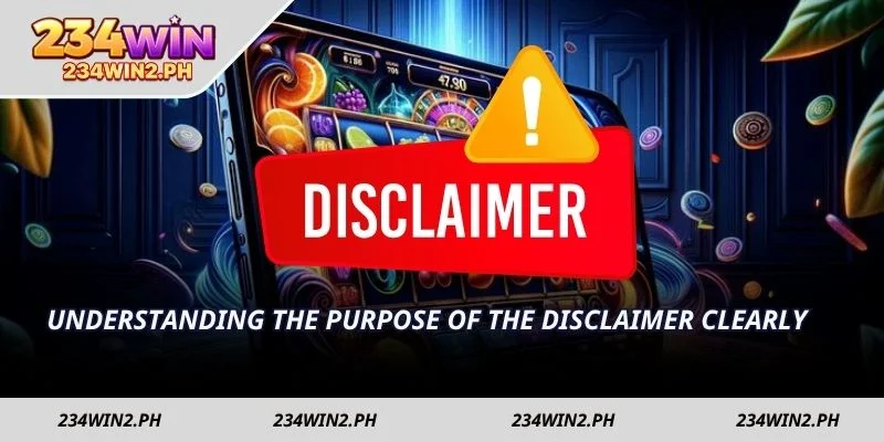 Understanding the purpose of the Disclaimer clearly