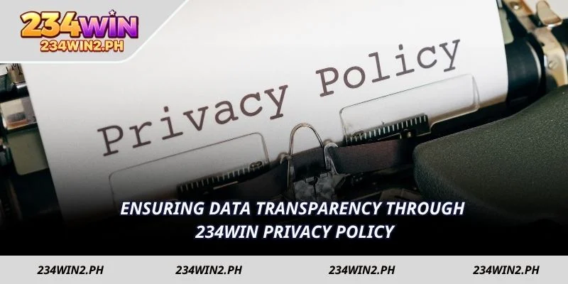 Ensuring data transparency through 234WIN privacy policy