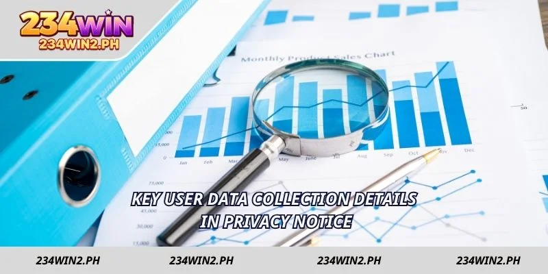 Key user data collection details in privacy notice
