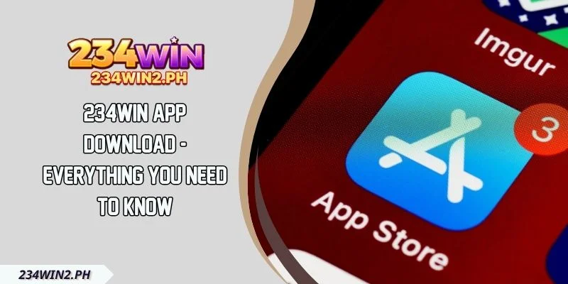 234WIN App Download - Everything You Need To Know