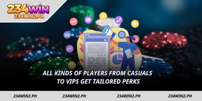 All kinds of players from casuals to VIPs get tailored perks