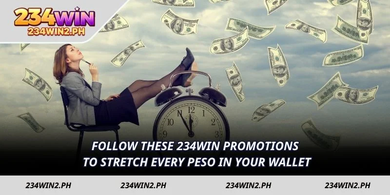 Follow these 234WIN Promotions to stretch every peso in your wallet