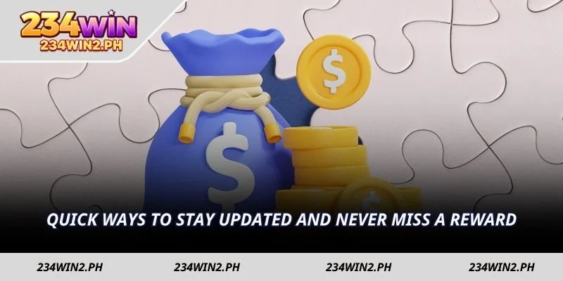 Quick ways to stay updated and never miss a reward