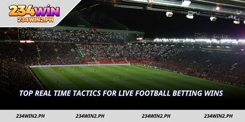 Top real time tactics for live Football Betting wins