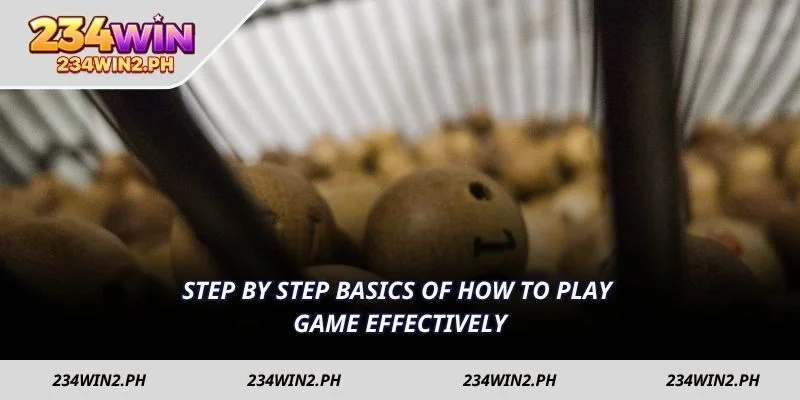 Step by step basics of how to play game effectively