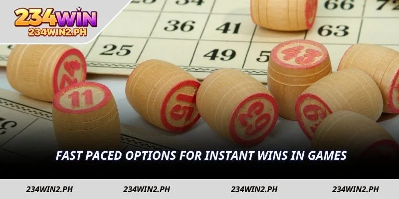 Fast paced options for instant wins in games