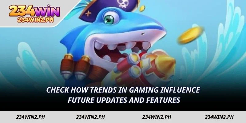 Check how trends in gaming influence future updates and features