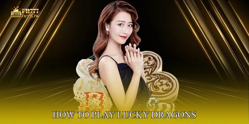 How to Play Lucky Dragons